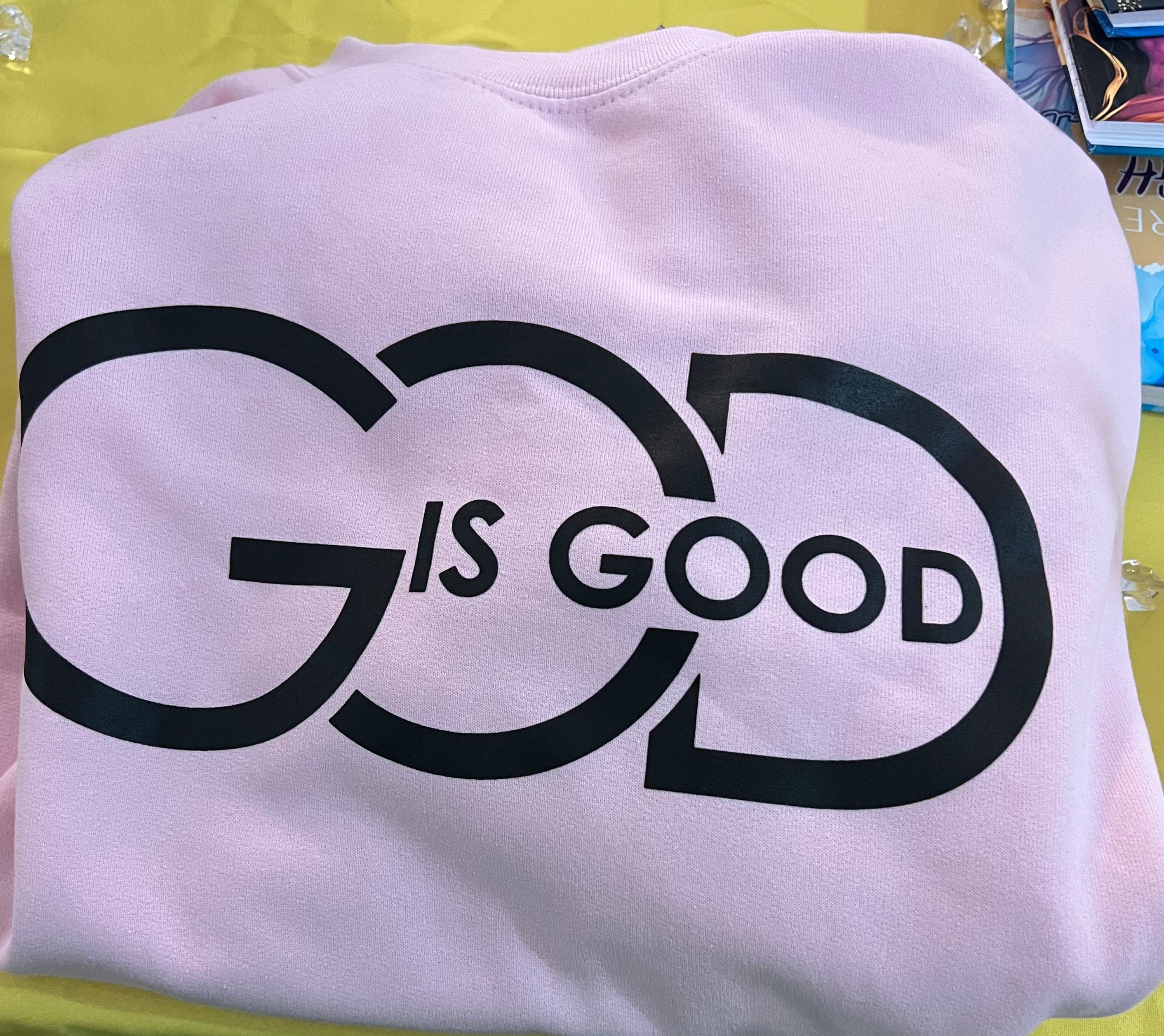 GOD IS GOOD Sweatshirt